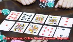 Poker Oyununu Online Olarak Oynamak İstiyorum